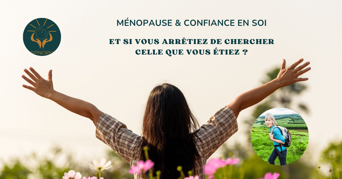 Ménopause et confiance en soi chez la femme – HypnOrka à Yffiniac près de Saint-Brieuc