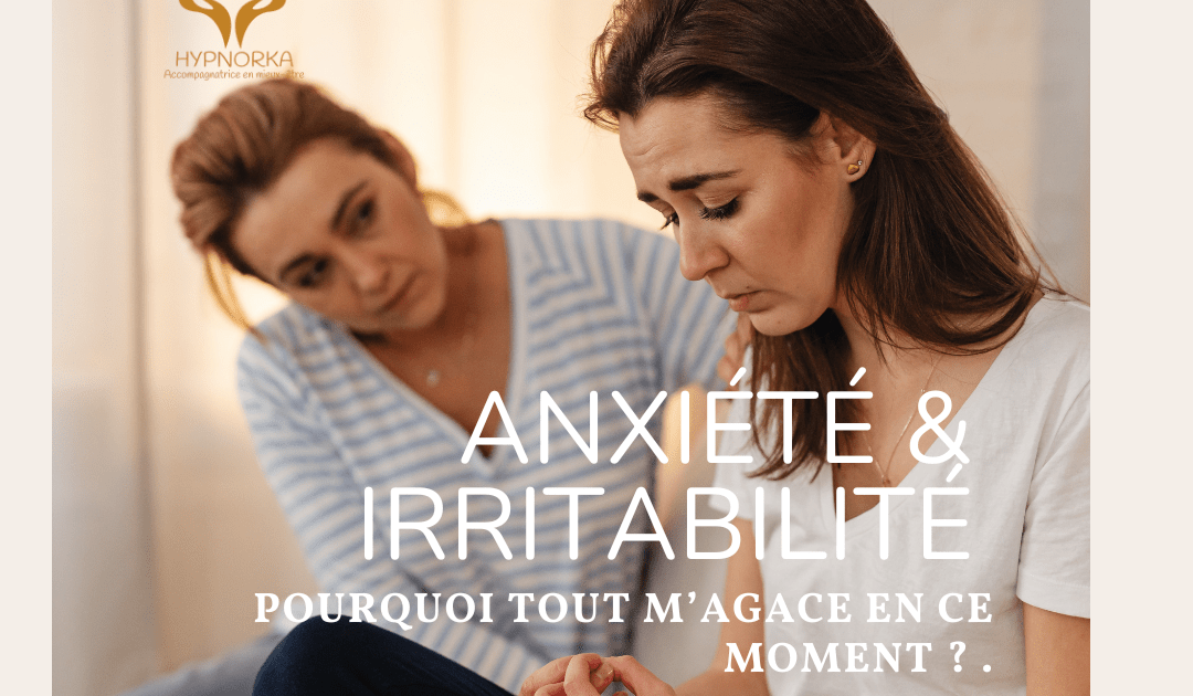 Anxiété et irritabilité pendant la périménopause et la ménopause