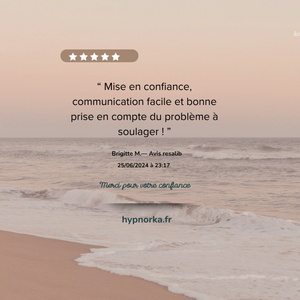 Avis de Brigitte sur la mise en confiance, la communication et l’écoute chez HypnOrka.