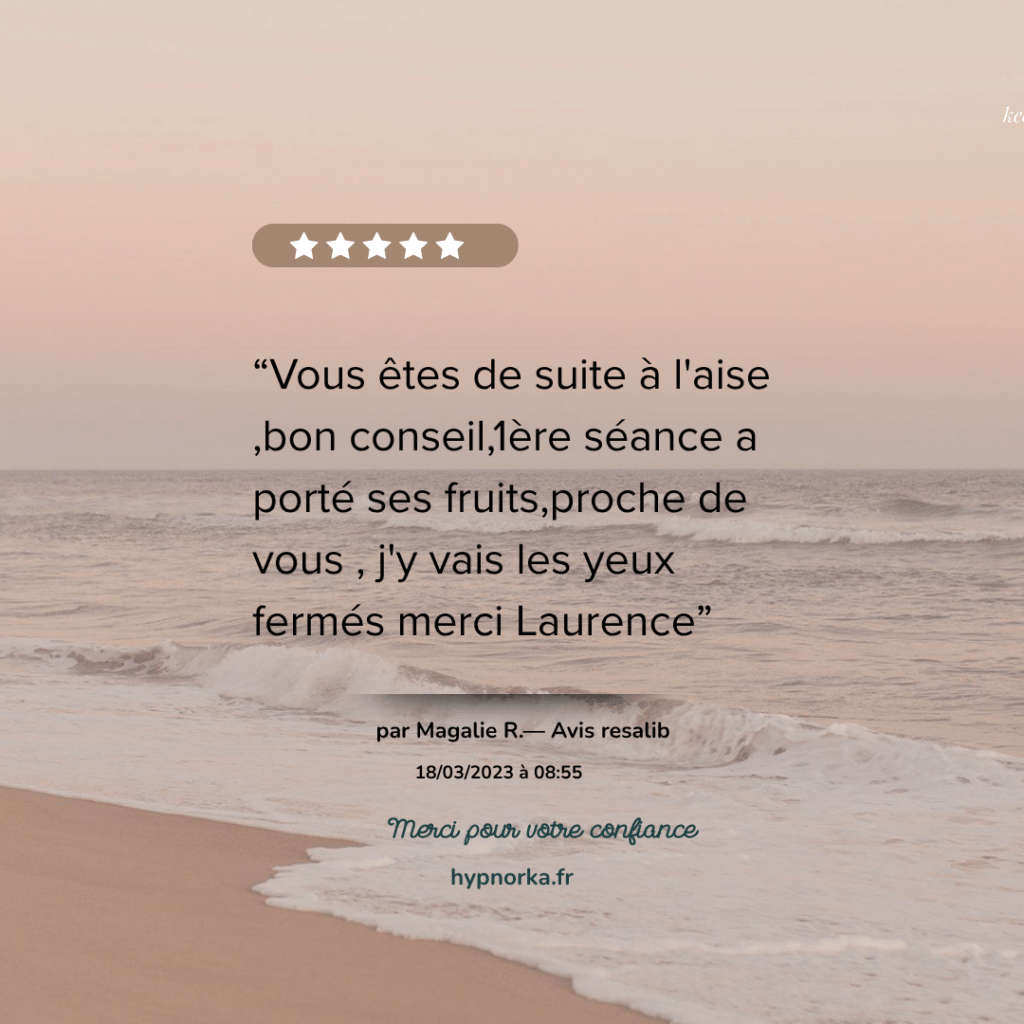 Avis de Magalie R. : elle dit s’être sentie à l’aise avec Laurence dès la première séance et avoir apprécié ses conseils.
