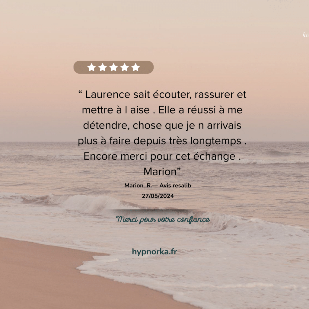 Avis de Marion sur l’écoute et l’accueil de Laurence chez HypnOrka.