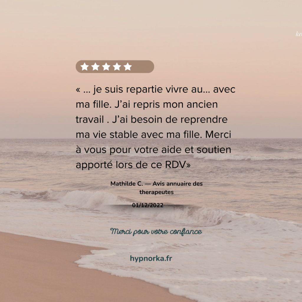 Avis de Mathilde sur l’aide et le soutien reçus lors d’un rendez-vous avec Laurence chez HypnOrka.