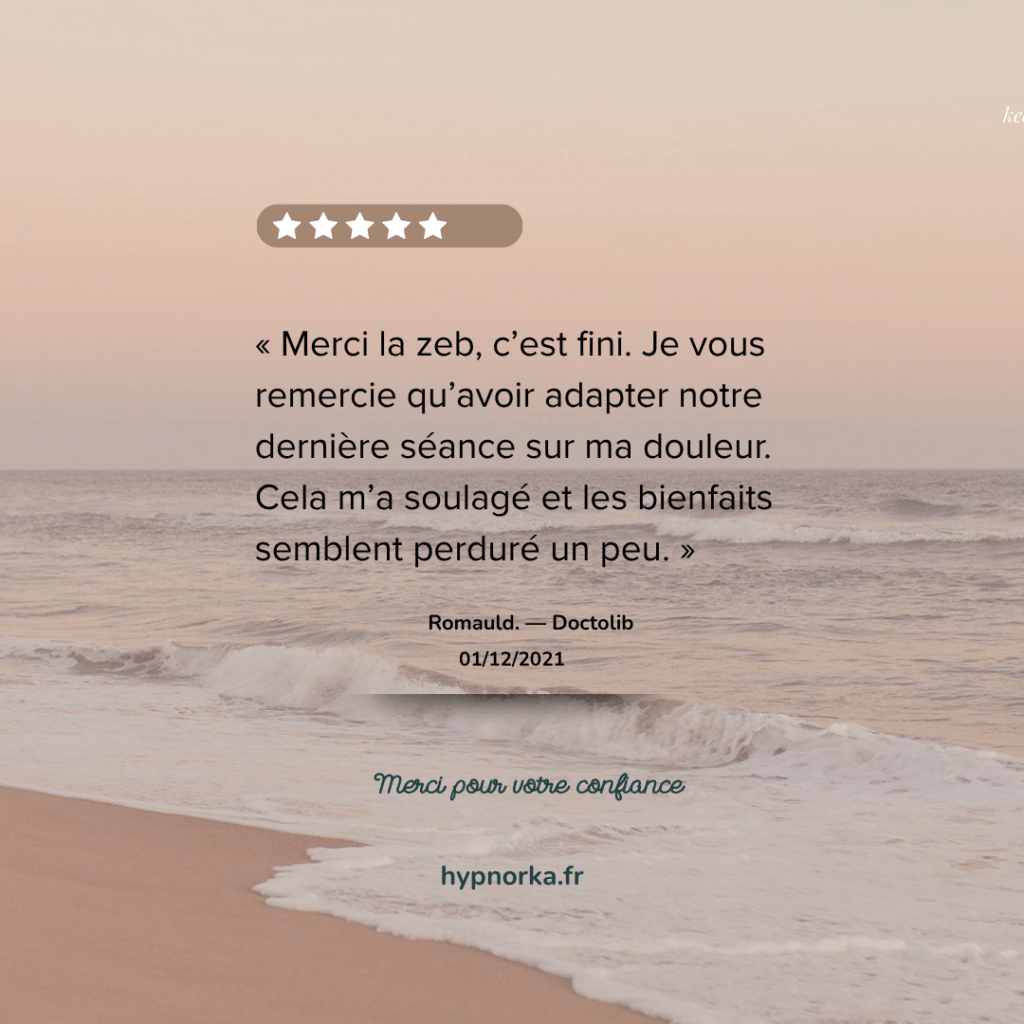Avis de Romuald sur une séance adaptée à sa douleur et le soulagement qu’il dit avoir ressenti chez HypnOrka.
